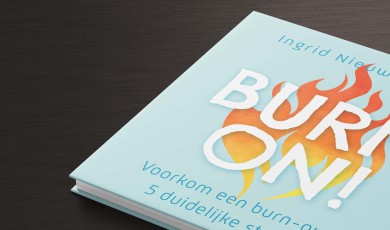 Burn on!: Voorkom een burn-out in 5 duidelijke stappen